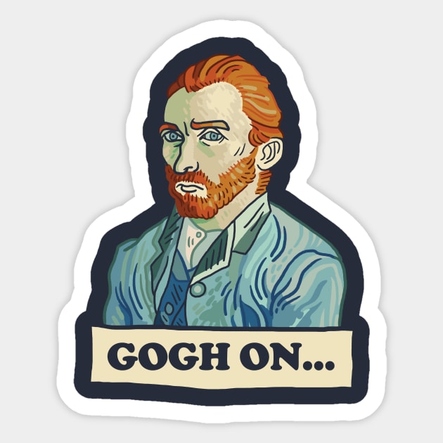 Gogh On... Sticker by dumbshirts
